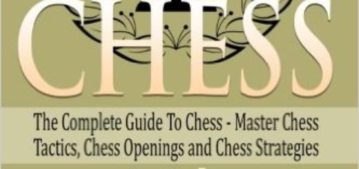 Chess: The Complete Guide To Chess - Master: Chess Tactics, Chess Openings, and Chess Strategies